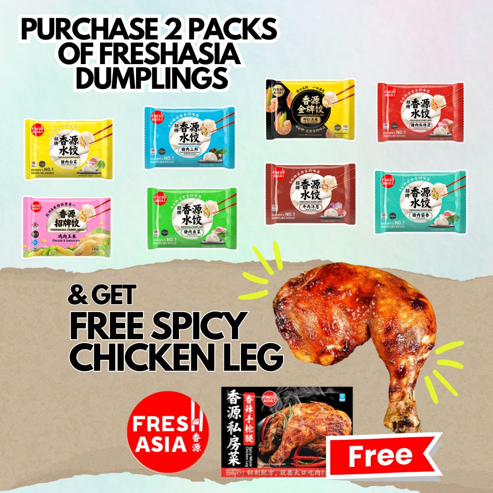 BUY 2 PACKS OF FRESHASIA DUMPLINGS, GET A FREE SPICY CHICKEN LEG!